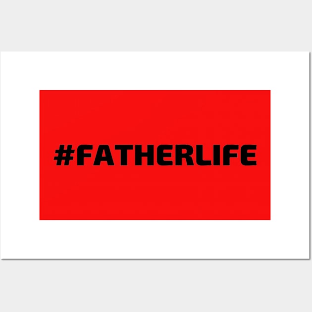 #FATHERLIFE (Hashtag Father Life) Wall Art by Artistic Design